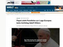 Bild zum Artikel: Rechtspopulismus: Papst zieht Parallelen zur Lage Europas beim Aufstieg Adolf Hitlers