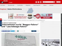 Bild zum Artikel: Schwäbische Stellenanzeige  - Unternehmen sucht 'Baggor-Fahror' und 'Laschdwage-Fahror'