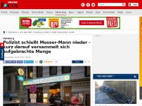 Bild zum Artikel: Hamburg - Polizist schießt Messer-Mann nieder - kurz darauf versammelt sich aufgebrachte Menge