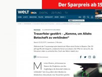 Bild zum Artikel: 33-Jähriger festgenommen: Trauerfeier gestört - 'Komme, um Allahs Botschaft zu verkünden'