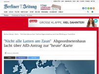 Bild zum Artikel: 'Nicht alle Latten am Zaun': Abgeordnetenhaus lacht über AfD-Antrag zur 'heute-Karte