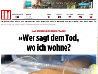 Bild zum Artikel: Fragen sterbender Kinder - »Wer sagt dem Tod, wo ich wohne?