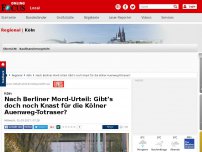 Bild zum Artikel: Köln - Nach Berliner Mord-Urteil: Gibt's doch noch Knast für die Kölner Auenweg-Totraser?