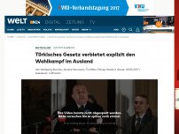 Bild zum Artikel: Auftrittsverbote: Türkisches Gesetz verbietet explizit den Wahlkampf im Ausland