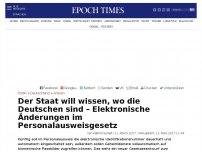 Bild zum Artikel: Der Staat will wissen, wo die Deutschen sind – Elektronische Änderungen im Personalausweisgesetz