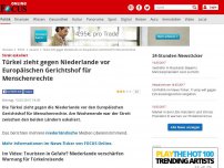 Bild zum Artikel: Streit eskaliert - Türkei zieht gegen Niederlande vor Europäischen Gerichtshof für Menschenrechte