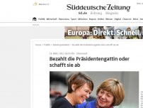 Bild zum Artikel: Bezahlt die Präsidentengattin oder schafft sie ab