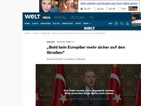 Bild zum Artikel: Erdogan warnt EU: 'Bald kein Europäer mehr sicher auf den Straßen'