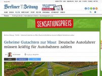 Bild zum Artikel: Geheime Gutachten zur Maut: Deutsche Autofahrer müssen kräftig für Autobahnen zahlen