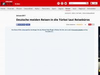 Bild zum Artikel: Urlaub 2017 - Deutsche meiden Reisen in die Türkei laut Reisebüros