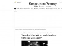 Bild zum Artikel: 'Muslimische Mütter erziehen ihre Söhne zu Versagern'