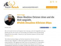 Bild zum Artikel: Wenn Muslime Christen töten und die Welt wegsieht. - von Herbert Erregger