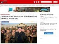 Bild zum Artikel: Nordkorea-Konflikt - Pjöngjang droht den USA bei Atomangriff mit atomarer Vergeltung