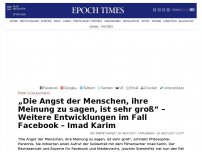 Bild zum Artikel: „Die Angst der Menschen, ihre Meinung zu sagen, ist sehr groß“ – Weitere Entwicklungen im Fall Facebook – Imad Karim