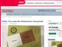 Bild zum Artikel: Türkei: So wurde das Referendum manipuliert