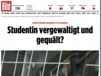 Bild zum Artikel: Stundenlanges Martyrium - Studentin vergewaltigt und gequält?