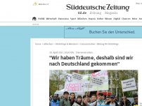 Bild zum Artikel: 'Wir haben Träume, deshalb sind wir nach Deutschland gekommen'