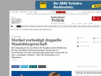 Bild zum Artikel: Doppelpass: Merkel verteidigt doppelte Staatsbürgerschaft