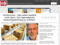 Bild zum Artikel: Hirnforscher: „Das Leben besteht nicht darin, sich irgendwelche Konsumbedürfnisse zu erfüllen“