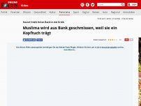 Bild zum Artikel: Sound Credit Union Bank in der Kritik - Muslima wird aus Bank geschmissen, weil sie ein Kopftuch trägt