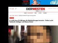 Bild zum Artikel: Er stieß einen 14-Jährigen die Bahnhofstreppe herunter - Polizei sucht Bahnhofs-Schläger von Wanne-Eickel