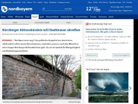 Bild zum Artikel: Nürnberger Aktionsbündnis will Stadtmauer abreißen