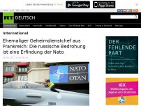 Bild zum Artikel: Ehemaliger Geheimdienstchef aus Frankreich: Die russische Bedrohung ist eine Erfindung der Nato