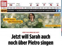 Bild zum Artikel: Hört das denn nie auf? - Jetzt will Sarah auch noch über Pietro singen