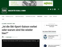 Bild zum Artikel: „Ist die Ski-Sport-Saison vorbei oder warum sind Sie wieder hier?“