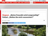 Bild zum Artikel: Siegaue: „Meine Freundin wird vergewaltigt“ Polizei: „Wollen Sie mich verarschen?“