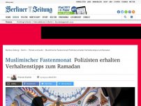 Bild zum Artikel: Muslimischer Fastenmonat: Polizisten erhalten Verhaltenstipps zum Ramadan