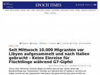 Bild zum Artikel: Seit Mittwoch 10.000 Migranten vor Libyen aufgesammelt und nach Italien gebracht – Während des G7-Gipfels durften keine Flüchtlinge einreisen