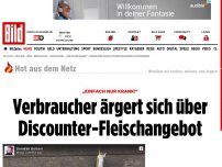 Bild zum Artikel: „Einfach nur krank!“ - Verbraucher ärgert sich über Discounter-Fleischangebot