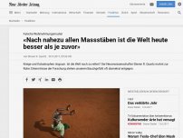 Bild zum Artikel: Falsche Wahrnehmungsmuster: Die Welt ist viel besser, als wir meinen