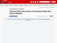Bild zum Artikel: Unterbrechung nach Terrorgefahr  - 'Rock-am-Ring'-Veranstalter Lieberberg in Rage nach Festival-Abbruch
