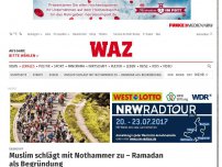 Bild zum Artikel: Übergriff: Muslim schlägt mit Nothammer zu – Ramadan als Begründung