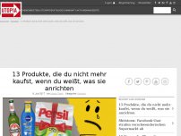 Bild zum Artikel: 13 Produkte, die du nicht mehr kaufst, wenn du weißt, was sie anrichten