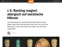 Bild zum Artikel: J. K. Rowling reagiert allergisch auf sexistische Männer