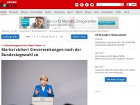 Bild zum Artikel: +++ Bundestagswahl im News-Ticker +++ - Merkel sichert Steuersenkungen nach der Bundestagswahl zu