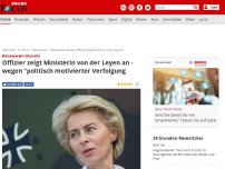 Bild zum Artikel: Wegen 'politisch motivierter Verfolgung' - Bundeswehroffizier zeigt Ministerin von der Leyen an