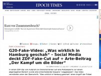 Bild zum Artikel: G20-Fake-Video: „Was wirklich in Hamburg geschah“ –  Social Media deckt ZDF-Fake-Cut auf (+ Arte-Beitrag „Der Kampf um die Bilder“)