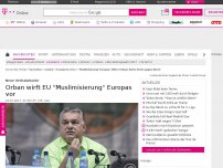 Bild zum Artikel: Viktor Orban wirft EU 'Muslimisierung' Europas vor