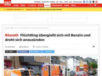 Bild zum Artikel: Rösrath: Flüchtling übergießt sich mit Benzin und droht sich anzuzünden