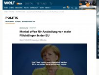 Bild zum Artikel: Migration: Merkel offen für Ansiedlung von mehr Flüchtlingen in der EU