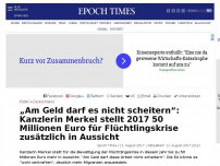 Bild zum Artikel: „Am Geld darf es nicht scheitern“: Merkel stellt mehr Geld für Flüchtlingskrise in Aussicht