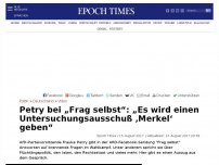 Bild zum Artikel: Petry bei „Frag selbst“: „Es wird einen Untersuchungsausschuß ‚Merkel‘ geben“