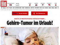 Bild zum Artikel: Janaya bekam Fieber - Gehirn-Tumor im Urlaub!