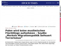 Bild zum Artikel: Polen wird keine muslimischen Flüchtlinge aufnehmen – Szydło: „Merkels Mirgrationspolitik befeuert Terrorismus“