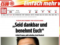 Bild zum Artikel: Flüchtling fordert - „Seid dankbar und benehmt Euch“