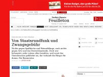 Bild zum Artikel: Staatsrundfunk und Zwangsgebühr: Den Bürger nicht für dumm verkaufen